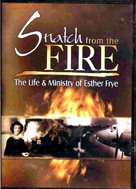 Snatch from the Fire DVD
The Life and Ministry of Esther Frye